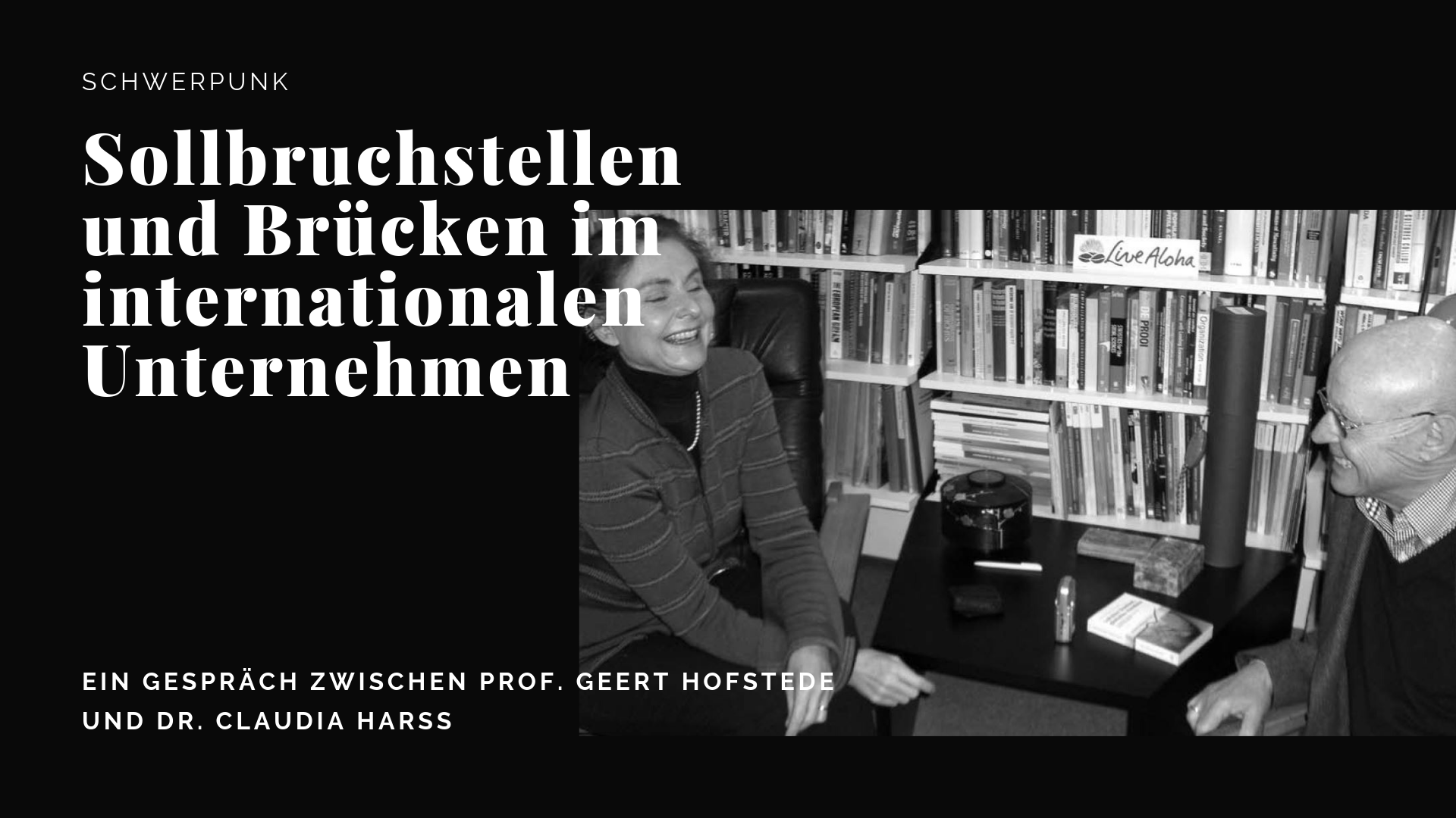 Sollbruchstellen und Brücken im internationalen Unternehmen Ein Gespräch zwischen Prof. Geert Hofstede und Dr. Claudia Harss